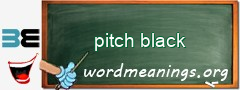 WordMeaning blackboard for pitch black